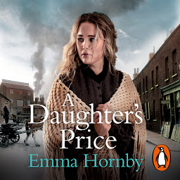 Icon image A Daughter's Price: A gritty and gripping saga romance from the bestselling author of A Shilling for a Wife