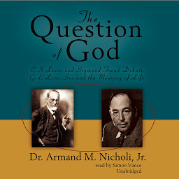 Icon image The Question of God: C. S. Lewis and Sigmund Freud Debate God, Love, Sex, and the Meaning of Life