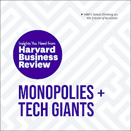 Icon image Monopolies and Tech Giants: The Insights You Need from Harvard Business Review
