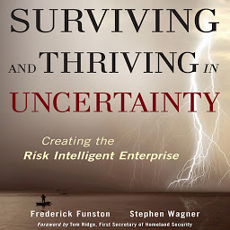 Icon image Surviving and Thriving in Uncertainty: Creating The Risk Intelligent Enterprise