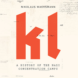 Icon image KL: A History of the Nazi Concentration Camps