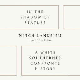 Icon image In the Shadow of Statues: A White Southerner Confronts History