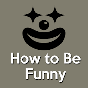 How To Be Funny (How To Make a Laugh)