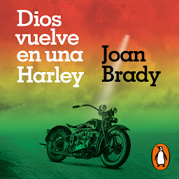 Obraz ikony: Dios vuelve en una Harley: Una historia que te hará sentir libre y vivo, si alguna vez te han roto el corazón.