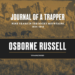 Icon image Journal of a Trapper: Nine Years in the Rocky Mountains, 1834-1843