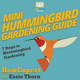 Immagine dell'icona Mini Hummingbird Gardening Guide: 7 Steps to Hummingbird Gardening