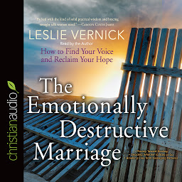 Icon image Emotionally Destructive Marriage: How to Find Your Voice and Reclaim Your Hope