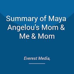 Icon image Summary of Maya Angelou's Mom & Me & Mom
