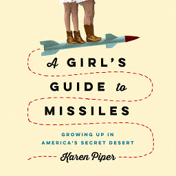 「A Girl's Guide to Missiles: Growing Up in America's Secret Desert」圖示圖片