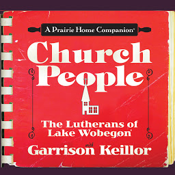 Immagine dell'icona Church People: The Lutherans of Lake Wobegon