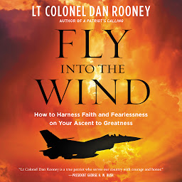 Obraz ikony: Fly Into the Wind: How to Harness Faith and Fearlessness on Your Ascent to Greatness