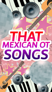 That Mexican Ot Songs