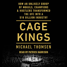 Obraz ikony: Cage Kings: How an Unlikely Group of Moguls, Champions, & Hustlers Transformed the UFC into a $10 Billion Industry