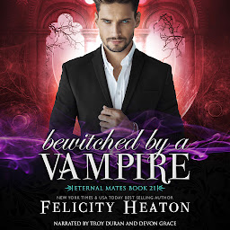 Icon image Bewitched by a Vampire: A Fated Mates Vampire / Witch Paranormal Romance
