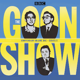 Icon image The Goon Show Compendium Volume One: Series 5, Part 1: Episodes from the classic BBC radio comedy series