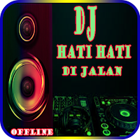 DJ HATI HATI DI JALAN OFFLINE