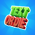 Cover Image of Download Text or Die 2.1.1_650 APK