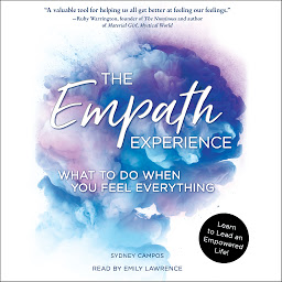 Obraz ikony: The Empath Experience: What to Do When You Feel Everything