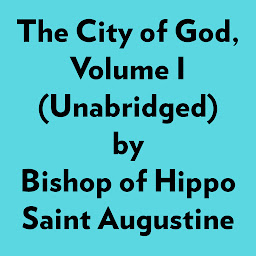 Obraz ikony: The City of God, Volume I (Unabridged)