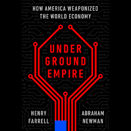 Icon image Underground Empire: How America Weaponized the World Economy
