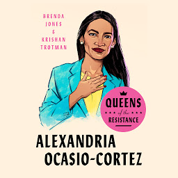 Icon image Queens of the Resistance: Alexandria Ocasio-Cortez: A Biography