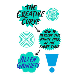 Icon image The Creative Curve: How to Develop the Right Idea, at the Right Time