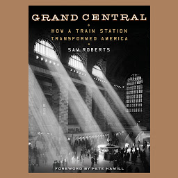 Icon image Grand Central: How a Train Station Transformed America