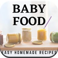 Easy Delicious Homemade Baby Food Recipes