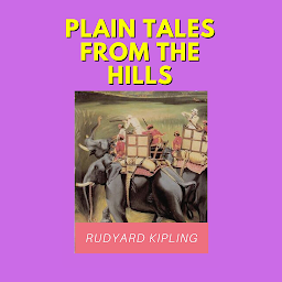 Icon image Plain Tales from the Hills: Popular Books by Rudyard Kipling : All times Bestseller Demanding Books