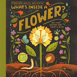 图标图片“What's Inside A Flower?: And Other Questions About Science & Nature”
