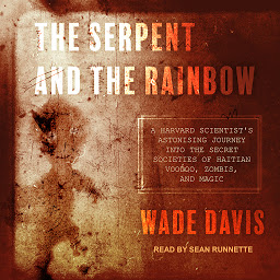 Imagen de icono The Serpent and the Rainbow: A Harvard Scientist's Astonishing Journey into the Secret Societies of Haitian Voodoo, Zombis, and Magic