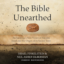 The Bible Unearthed: Archaeology’s New Vision of Ancient Israel and the Origin of Its Sacred Texts ikonjának képe