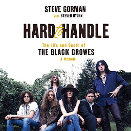 Icon image Hard to Handle: The Life and Death of the Black Crowes--A Memoir