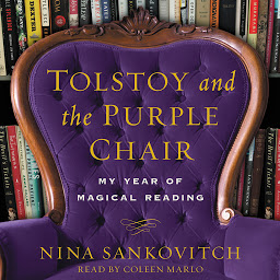 Icon image Tolstoy and the Purple Chair: My Year of Magical Reading