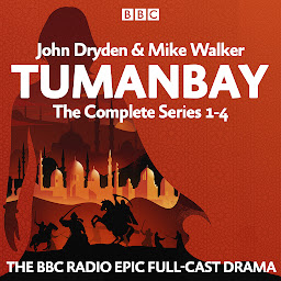 Icon image Tumanbay: The Complete Series 1-4: The BBC Radio epic full-cast saga
