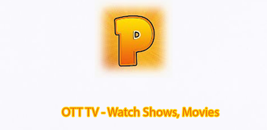 OTT TV - Shows, Movies, OTT