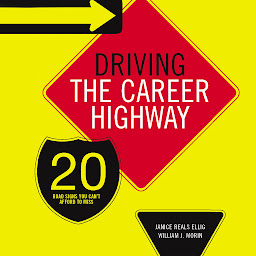 Icon image Driving the Career Highway: 20 Road Signs You Can't Afford to Miss