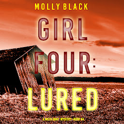 Icon image Girl Four: Lured (A Maya Gray FBI Suspense Thriller—Book 4)