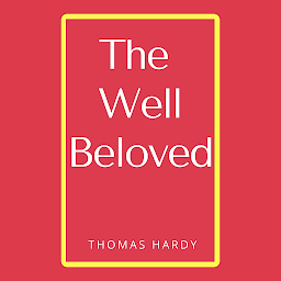 Icon image The Well-Beloved: Popular Books by Thomas Hardy : All times Bestseller Demanding Books