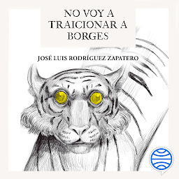 Icon image No voy a traicionar a Borges (No Ficción)