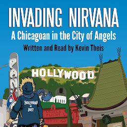Icon image Invading Nirvana: A Chicagoan in the City of Angels