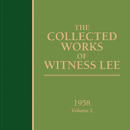 Icon image The Collected Works of Witness Lee, 1958, Volume 2