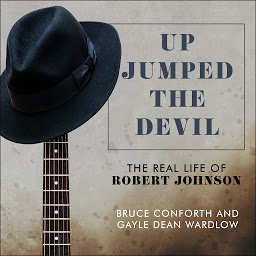 Icon image Up Jumped the Devil: The Real Life of Robert Johnson