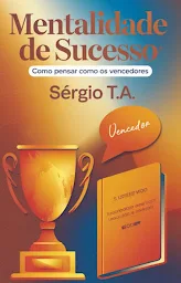 Icon image Mentalidade de Sucesso:Como Pensar Como os Vencedores