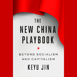 Icon image The New China Playbook: Beyond Socialism and Capitalism