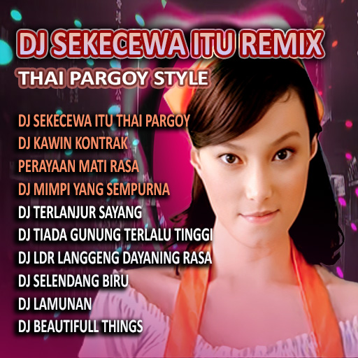 DJ Sekecewa Itu Thai Pargoy