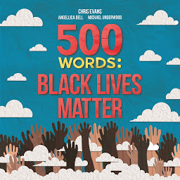 Obraz ikony: 500 Words: A collection of short stories that reflect on the Black Lives Matter movement