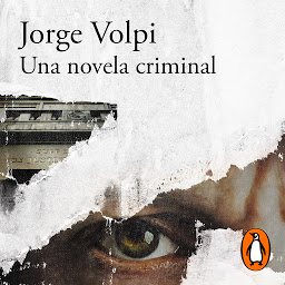 Imagen de ícono de Una novela criminal (Premio Alfaguara de novela 2018)