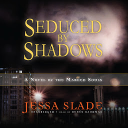 Icon image Seduced by Shadows: A Novel of the Marked Souls