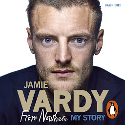 Icon image Jamie Vardy: From Nowhere, My Story